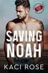 Saving Noah by Kaci Rose Book Summary, Reviews and Downlod