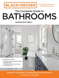 Black and Decker The Complete Guide to Bathrooms Updated 6th Edition - Editors of Cool Springs Press & Chris Peterson