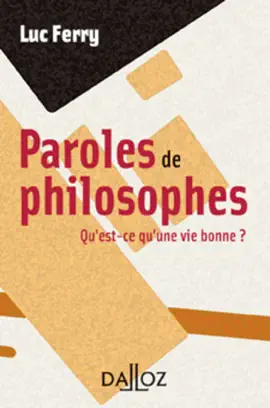 Read: Paroles de philosophes. Book Qu'est-ce qu'une vie bonne ?