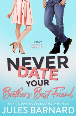 Never Date Your Brother's Best Friend by Jules Barnard book