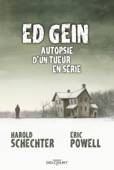 Ed Gein Autopsie d'un tueur en série - Harold Schechter & Eric Powell