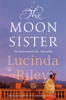 The Moon Sister: The Seven Sisters Book 5 - Lucinda Riley