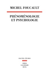 Phénoménologie et Psychologie - Michel Foucault