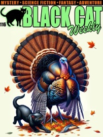 Black Cat Weekly #116 - Norman Spinrad, Neil S. Plakcy, Stacy Woodson, Hal Charles, Anna Tambour, Carl Jacobi, Jack Ritchie, Winston K. Marks, Chan Davis & Francis Jarman