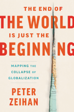 The End of the World is Just the Beginning - Peter Zeihan Cover Art