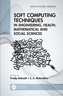 Soft Computing Techniques in Engineering, Health, Mathematical and Social Sciences by Pradip Debnath & S. A. Mohiuddine