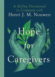 Hope for Caregivers - Henri Nouwen & Susan Miller