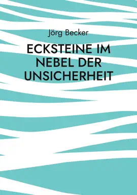 Ecksteine im Nebel der Unsicherheit
