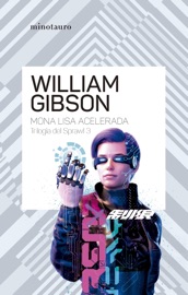 Trilogía de Sprawl nº 03/03 Mona Lisa acelerada - William Gibson