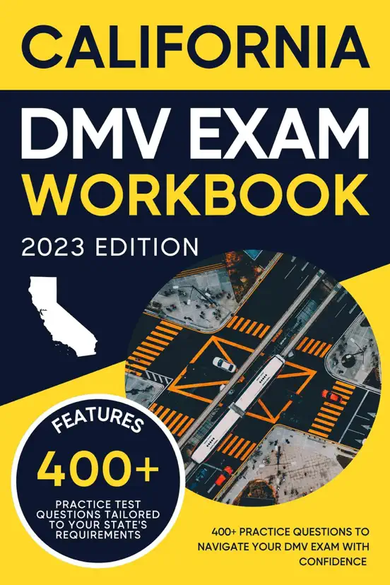 California DMV Exam Workbook: 400+ Practice Questions to Navigate Your DMV Exam With Confidence