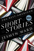 The Best American Short Stories 2021 - Jesmyn Ward & Heidi Pitlor