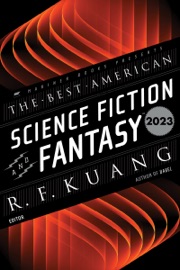The Best American Science Fiction and Fantasy 2023 - R. F. Kuang & John Joseph Adams