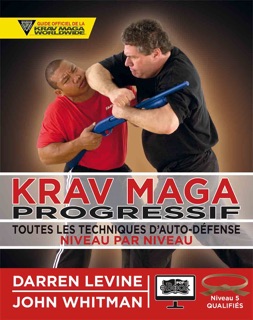 Krav Maga progressif - Niveau 5  - ceinture marron by Darren Levine & John Whitman