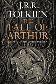 The Fall Of Arthur - J. R. R. Tolkien & Christopher Tolkien