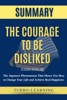 Book The Courage to Be Disliked: The Japanese Phenomenon That Shows You How to Change Your Life and Achieve Real Happiness by Ichiro Kishimi Summary