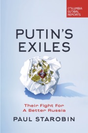 Putin's Exiles - Paul Starobin