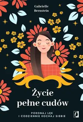 Read: Życie pełne cudów. Pokonaj lęk Book i codziennie kochaj siebie