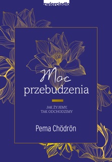Moc przebudzenia by Pema Chödrön & Barbara Kłębowska