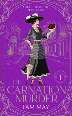 The Carnation Murder: An Early 20th Century Mystery by Tam May book