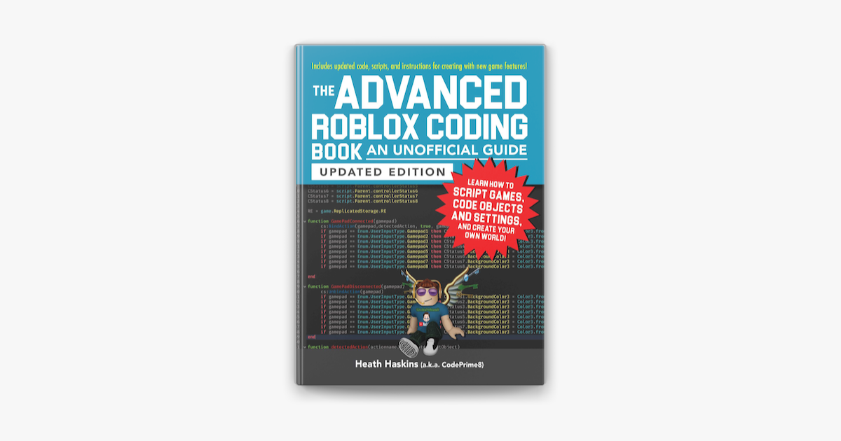 The Advanced Roblox Coding Book: An Unofficial Guide, Updated Edition:  Learn How to Script Games, Code Objects and Settings, and Create Your Own  World! (Unofficial Roblox) , Haskins, Heath, eBook 