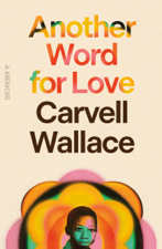 Another Word for Love - Carvell Wallace Cover Art