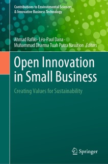 Open Innovation in Small Business by Ahmad Rafiki, Léo-Paul Dana & Muhammad Dharma Tuah Putra Nasution