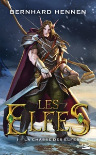 Les Elfes, T1 : La Chasse des elfes by Bernhard Hennen, James Sullivan & Nelly Lemaire