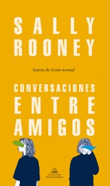 Conversaciones entre amigos - Sally Rooney