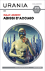 Abissi d'acciaio (Urania) - Isaac Asimov