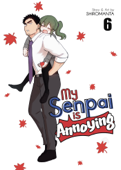 My Senpai is Annoying Vol. 6 - Shiromanta