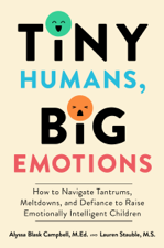 Tiny Humans, Big Emotions - Alyssa Blask Campbell &amp; Lauren Elizabeth Stauble Cover Art