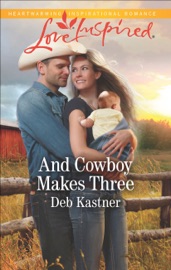 And Cowboy Makes Three - Deb Kastner