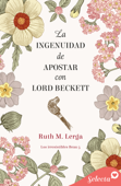 La ingenuidad de apostar con Lord Beckett (Los irresistibles Beau 5) - Ruth M. Lerga