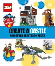 Create A Castle And Other Great LEGO Ideas - DK Cover Art