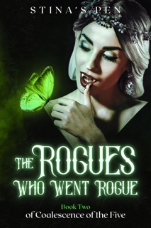The Rogues Who Went Rogue by Stina's Pen