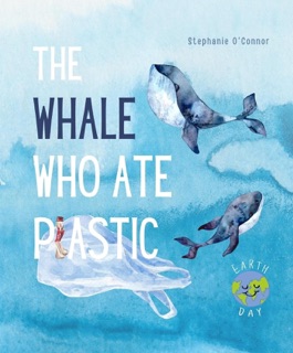 The Whale Who Ate Plastic by Stephanie O'Connor