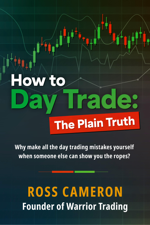 How to Day Trade: The Plain Truth - Ross Cameron Cover Art