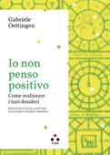 Io non penso positivo - Gabriele Oettingen