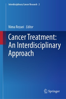Cancer Treatment: An Interdisciplinary Approach by Nima Rezaei