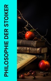 Philosophie der Stoiker - Mark Aurel, Sêneca, Epiktet & Cicero