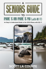 A Seniors Guide to iPhone 15 and iPhone 15 pro (with iOS 17): An Easy to Understand Guide to the 2023 iPhone with iOS 17 - Scott La Counte Cover Art