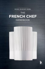 The French Chef Handbook - Michel Maincent-Morel Cover Art