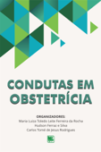 Condutas em Obstetrícia - Maria Luiza Toledo Leite Ferreira da Rocha (org.)