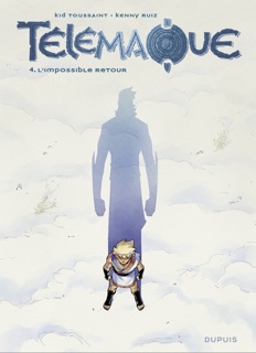 Télémaque - tome 4 - L'impossible retour by Kenny Ruiz & Kid Toussaint