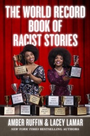 The World Record Book of Racist Stories - Amber Ruffin & Lacey Lamar