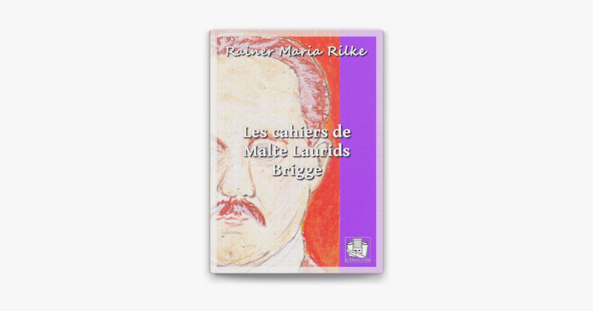 Les cahiers de Malte Laurids Brigge on Apple Books Les cahiers de Malte Laurids Brigge on Apple Books