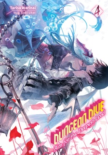 DUNGEON DIVE: Aim for the Deepest Level Volume 4 (Light Novel) by Tarisa Warinai