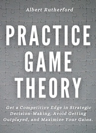 Practice Game Theory - Albert Rutherford