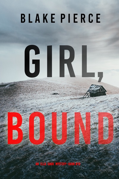 Girl, Bound (An Ella Dark FBI Suspense Thriller—Book 19)