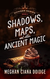 Shadows, Maps, and Other Ancient Magic - Meghan Ciana Doidge